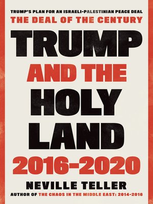 cover image of Trump and the Holy Land: 2016-2020: the Deal of the Century